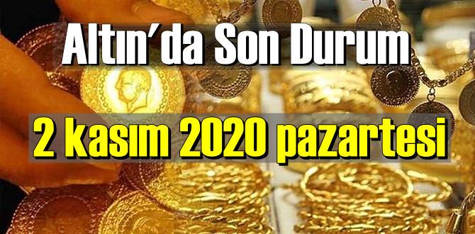 2 kasım 2020 pazartesi 09:30 Saat itibariyle Altın fiyatları SON DAKİKA!