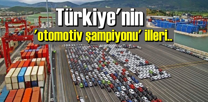 Türkiye'nin otomotiv şampiyonu illeri Bursa, Kocaeli ve İstanbul oldu