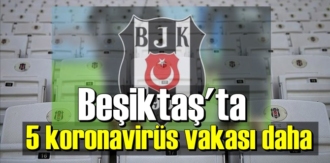 Beşiktaş'ta 5 oyuncunun Covid-19 testi pozitif çıktı