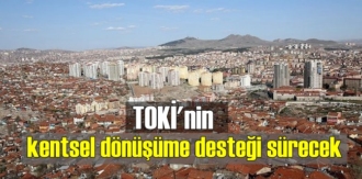 TOKİ'nin kentsel dönüşüme desteği sürecek