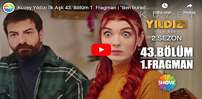 Kuzey Yıldızı İlk Aşk 43.Bölüm Fragmanı