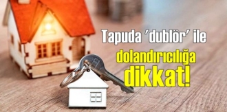 Tapu işlemlerinde dolandırıcıların yeni yöntemlerine karşı vatandaşlar uyarıldı