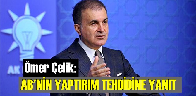 AK Parti Sözcüsü Ömer Çelik: Türkiye'ye yaptırım dili kullanmak akıl tutulmasıdır!