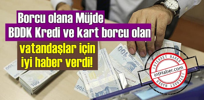 Borcu olana Müjde, BDDK Kredi ve kart borcu olan vatandaşlar için iyi haber verdi!