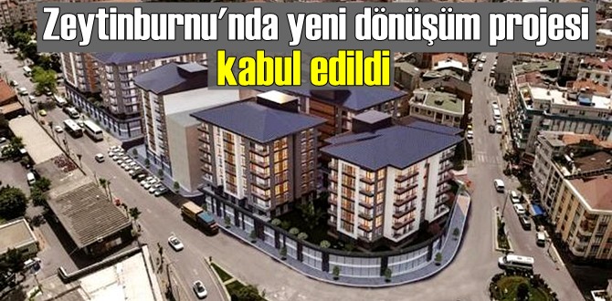 Zeytinburnu'nda yeni dönüşüm projesi kabul edildi