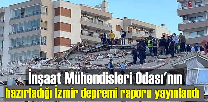 İnşaat Mühendisleri Odası'nın hazırladığı İzmir depremi raporu yayınlandı