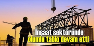 İnşaat sektöründe olumlu tablo devam etti