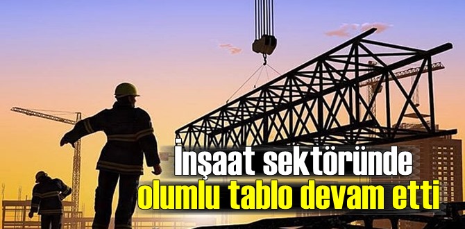 İnşaat sektöründe olumlu tablo devam etti