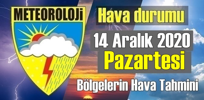 Hava durumu 14 Aralık 2020 Pazartesi, Bugün Hava nasıl olacak?