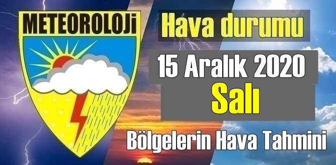 Hava durumu 15 Aralık 2020 Salı, Bugün Hava nasıl olacak?