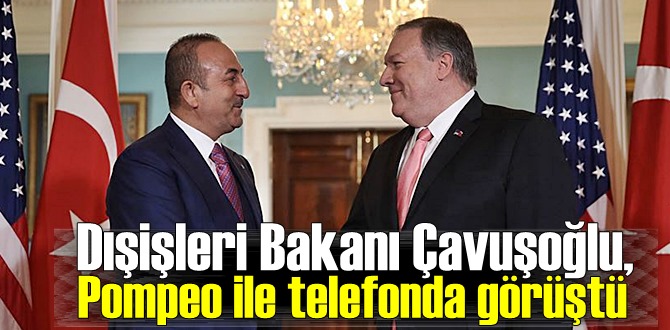 Dışişleri Bakanı Çavuşoğlu, Pompeo ile telefonda Türkiye'nin tepkileri dile getirildi!