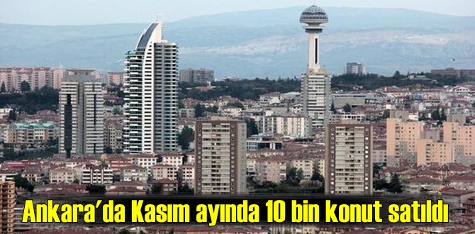 Ankara'da Kasım 2020 döneminde konut satışları yüzde 26 düştü