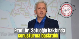 Prof. Dr. Sofuoğlu'nun ağır ifadelerine savcılık soruşturma başlatıldı!