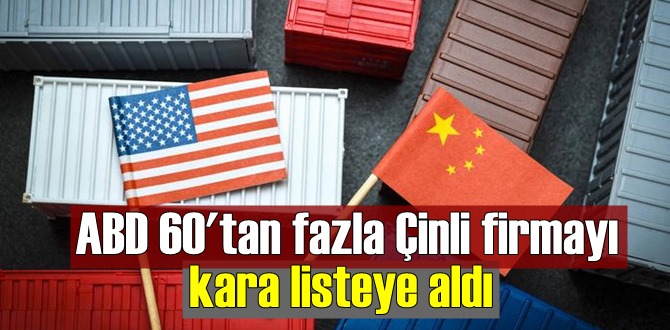 ABD'den Çinli firmalara kara listeye uygulaması!