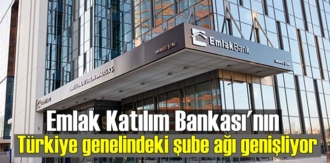 Emlak Katılım Bankası'nın Türkiye genelindeki şube ağı genişliyor