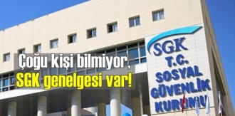 Çoğu kişi bilmiyor, SGK genelgesi var!