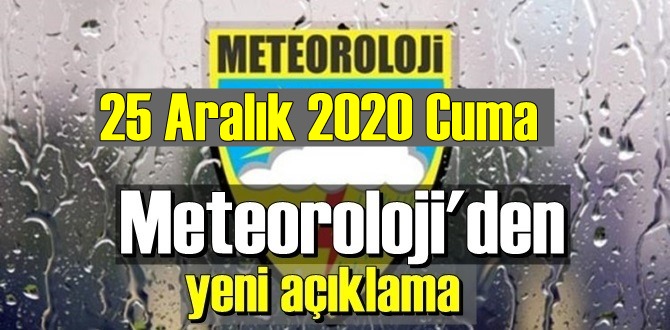 25 Aralık 2020 Cuma Hava durumu, Bugün Hava nasıl olacak?