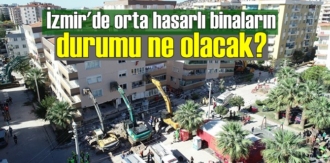 İzmir'de orta hasarlı binaların durumu ne olacak?