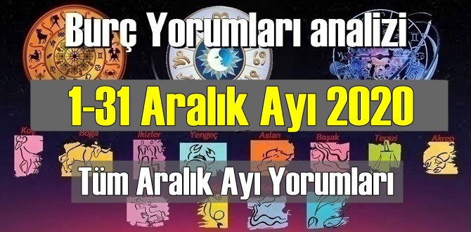 1-31 Aralık Ayı 2020/ Aylık Burç Yorumları analizi