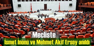 Unutulmadılar! TBMM Genel Kurulunda İsmet İnönü ve Mehmet Akif Ersoy anıldı!