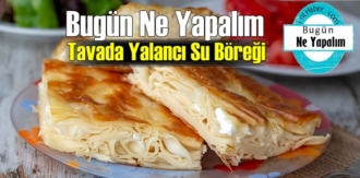 Bugün Ne Yapalım – Tavada Yalancı Su Böreği