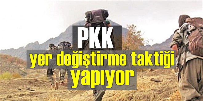 PKK'nın sadece bir yer değiştirme taktiğidir!