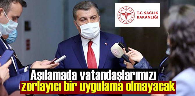 Vatandaşlarımız merak etmesin, Aşılamada Zorlama Olmayacak!