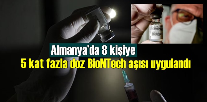 Almanya’da 8 kişiye 5 kat fazla doz BioNTech aşısı uygulandı