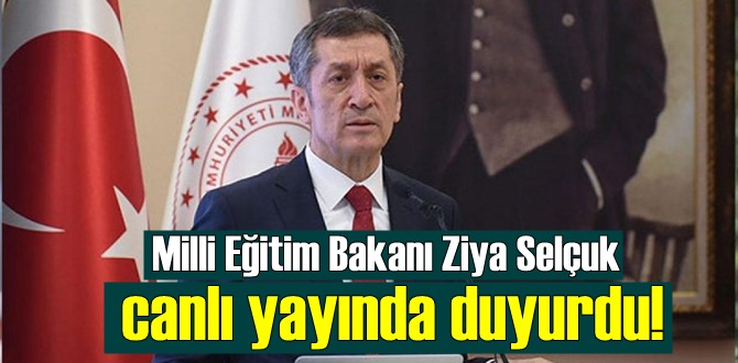 Milli Eğitim Bakanı Ziya Selçuk canlı yayında duyurdu!