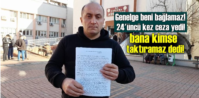 24'üncü kez ceza yedi!Genelge beni bağlamaz!bana kimse taktıramaz dedi!