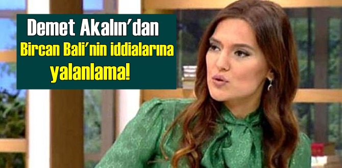 Demet Akalın'dan Bircan Bali'nin iddialarına yalanlama!