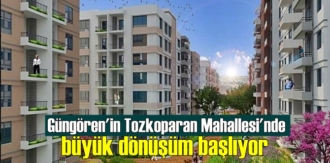 Tozkoparan'daki dönüşüm 1.5 yıl içinde tamamlanacak