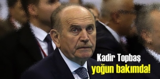 Kadir Topbaş yoğun bakımda!