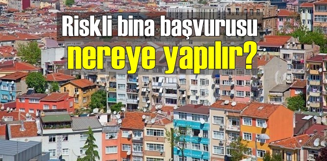 Binasının riskli olduğunu düşünenler tespit başvurusunda bulunabilir