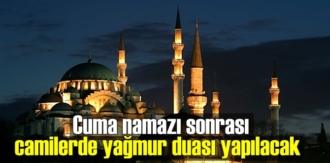 Kuraklık nedeniyle Cuma namazı sonrası Camilerde yağmur duası yapılacak