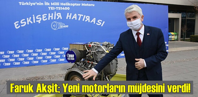 Genel Müdürü Mahmut Faruk Akşit; Yeni motorların müjdesini verdi!