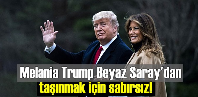 Melania Trump, Beyaz Saray’ı terk edip Evine dönmek için sabırsızlanıyor!