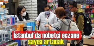 İstanbul'da nöbetçi eczane sayısı üç kat artırılacak!
