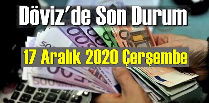 17 Aralık 2020 Çerşembe Ekonomi’de Döviz piyasası, Döviz güne nasıl başladı