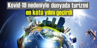 Dünyada turizmi en kötü yılını geçirdi! seyahat edenlerin sayısı yüzde 72 düştü.