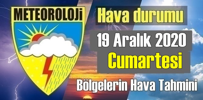 Hava durumu 19 Aralık 2020 Cumartesi, Bugün Hava nasıl olacak?