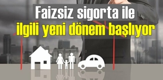 Start verildi! Faizsiz sigorta ile ilgili yeni dönem başlıyor