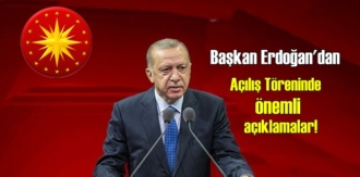 Başkan Erdoğan'dan Açılış Töreninde önemli açıklamalar!