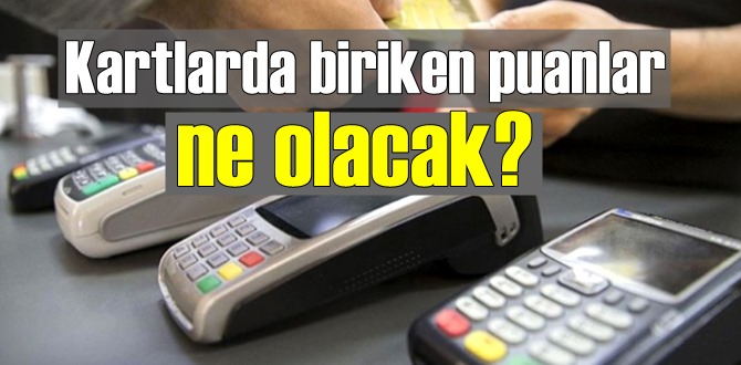 Kartlarda biriken puanlar ne olacak? sektörün uzmanları Vatandaşları uyardı!