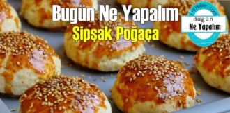 Bugün Ne Yapalım – Şipşak Poğaça