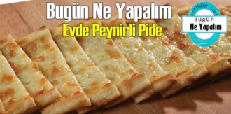 Bugün Ne Yapalım – Evde Peynirli Pide