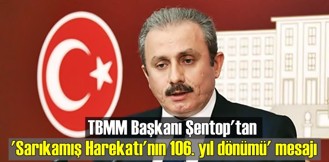 TBMM Başkanı Şentop: Sarıkamış Harekatı'nın 106. yıl dönümünde şehitlerimizi rahmet ve minnetle anıyorum