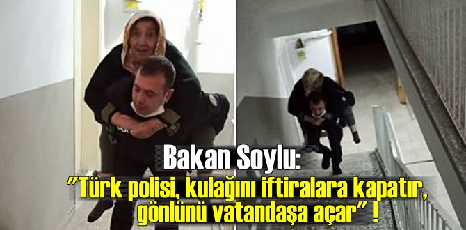 Bakan Soylu: "Türk polisi, kulağını iftiralara kapatır, gönlünü vatandaşa açar" !