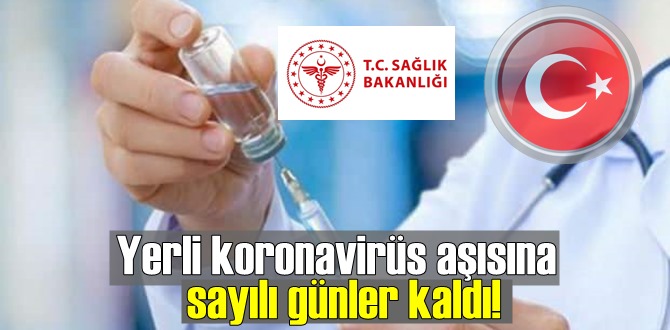 Yerli koronavirüs aşısına sayılı günler kaldı! İşte uygulanacağı tarih