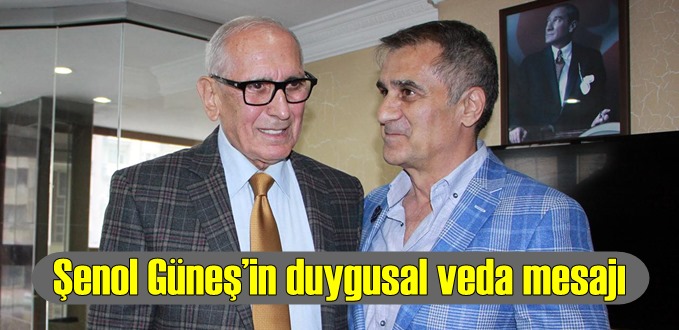 Şenol Güneş’in duygusal veda mesajı